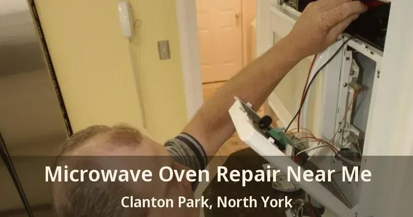 Microwave Oven Repair Near Me Clanton Park, North York - ON