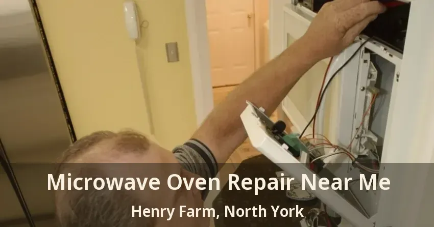 Microwave Oven Repair Near Me Henry Farm, North York - ON
