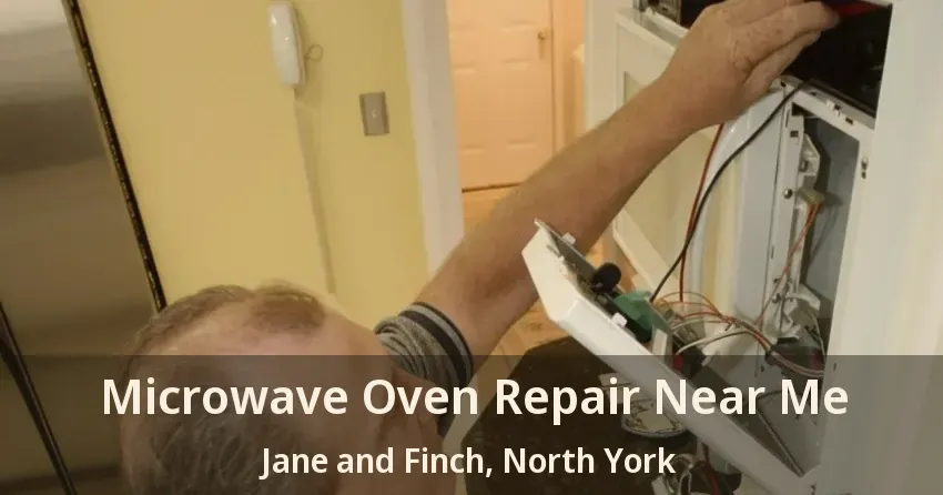 Microwave Oven Repair Near Me Jane and Finch, North York - ON