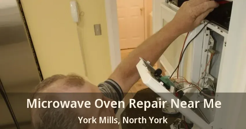 Microwave Oven Repair Near Me York Mills, North York - ON