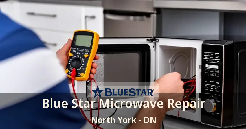 Blue Star Microwave Repair North York - ON