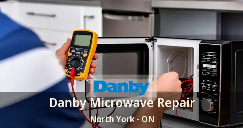 Danby Microwave Repair North York - ON
