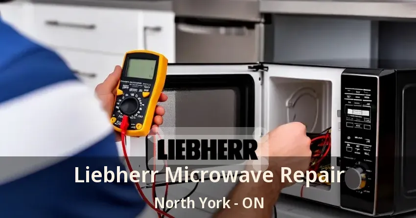 Liebherr Microwave Repair North York - ON