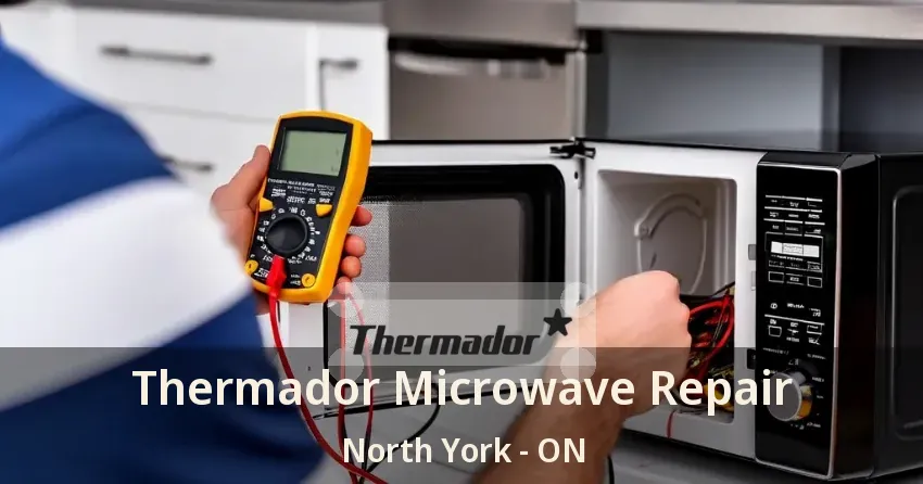 Thermador Microwave Repair North York - ON