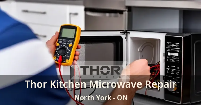 Thor Kitchen Microwave Repair North York - ON