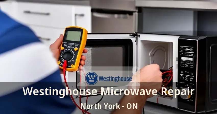 Westinghouse Microwave Repair North York - ON