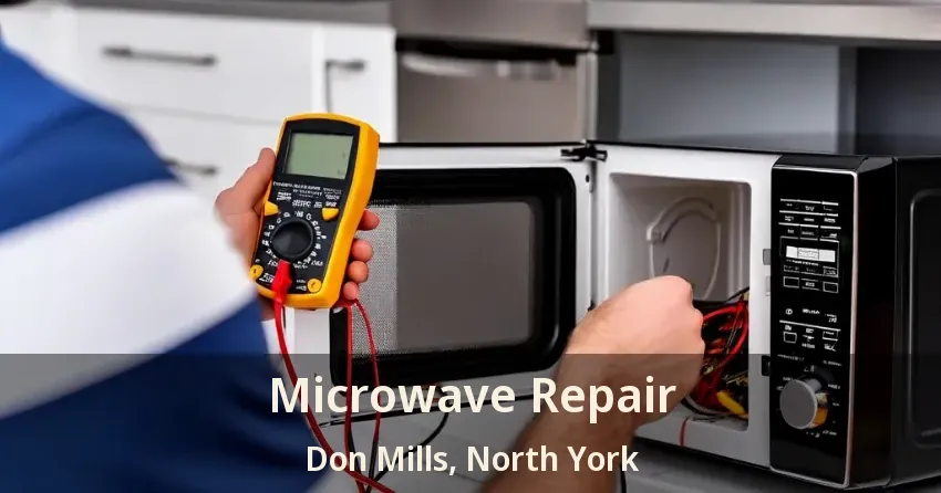 Microwave Repair Don Mills, North York - ON