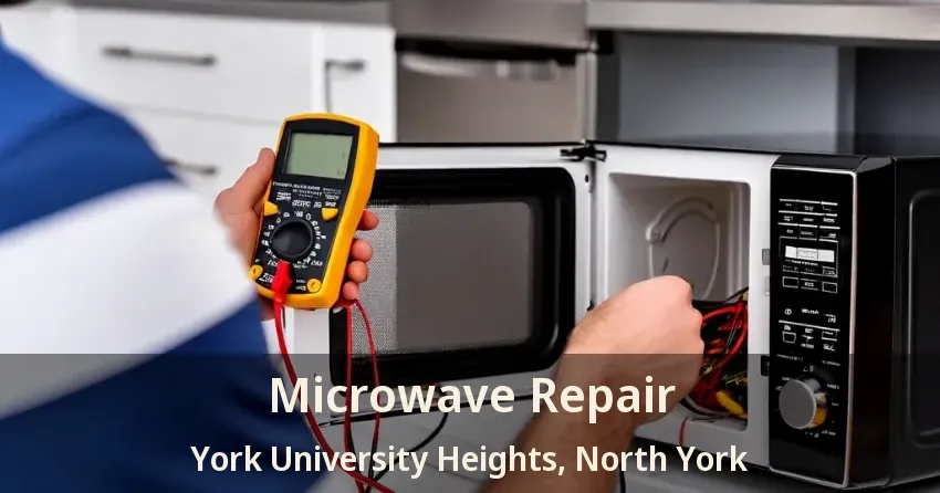 Microwave Repair York University Heights, North York - ON