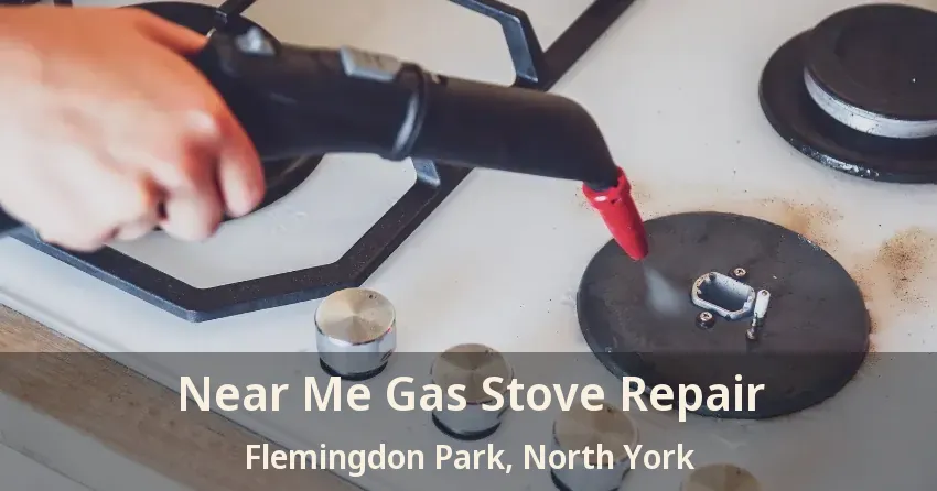 Near Me Gas Stove Repair Flemingdon Park, North York - ON