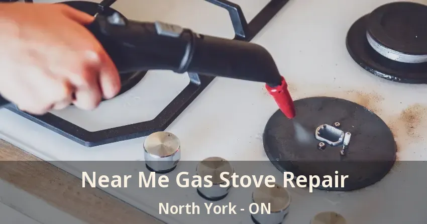 Near Me Gas Stove Repair North York - ON