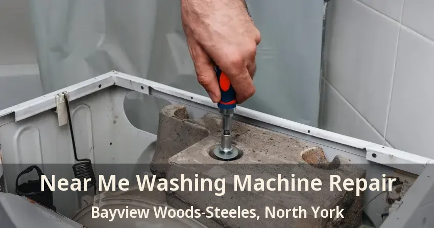 Near Me Washing Machine Repair Bayview Woods-Steeles, North York - ON