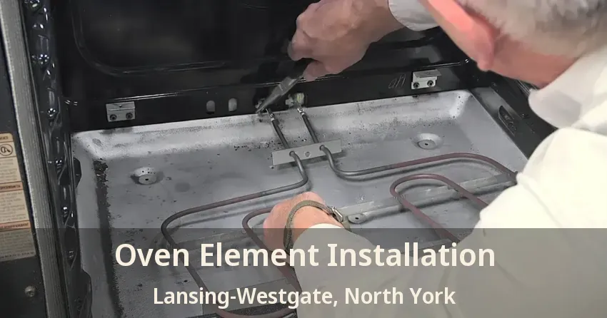 Oven Element Installation Lansing-Westgate, North York - ON