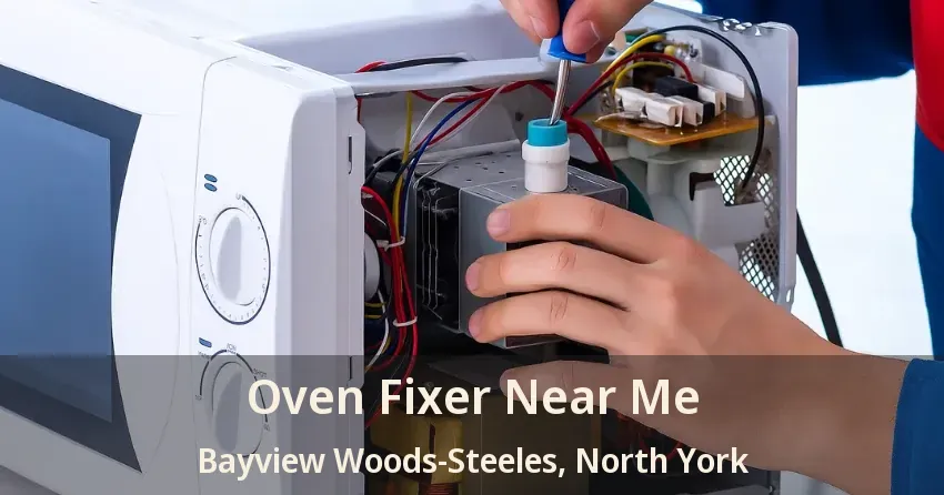 Oven Fixer Near Me Bayview Woods-Steeles, North York - ON