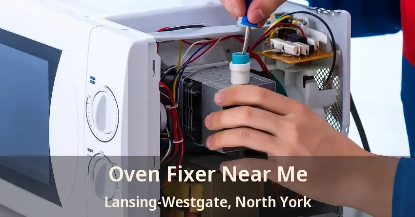 Oven Fixer Near Me Lansing-Westgate, North York - ON