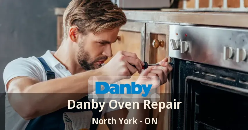 Danby Oven Repair North York - ON
