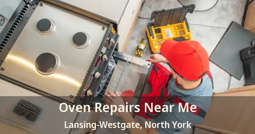 Oven Repairs Near Me Lansing-Westgate, North York - ON