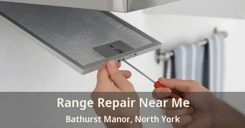 Range Repair Near Me Bathurst Manor, North York - ON