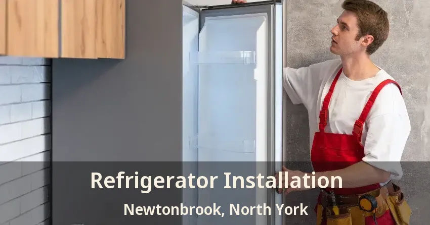 Refrigerator Installation Newtonbrook, North York - ON