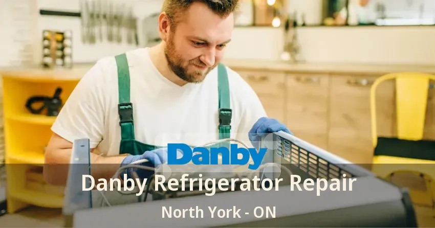 Danby Refrigerator Repair North York - ON