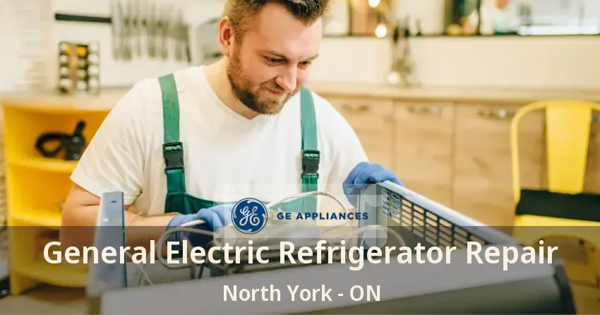 General Electric Refrigerator Repair North York - ON