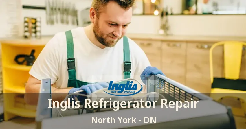 Inglis Refrigerator Repair North York - ON