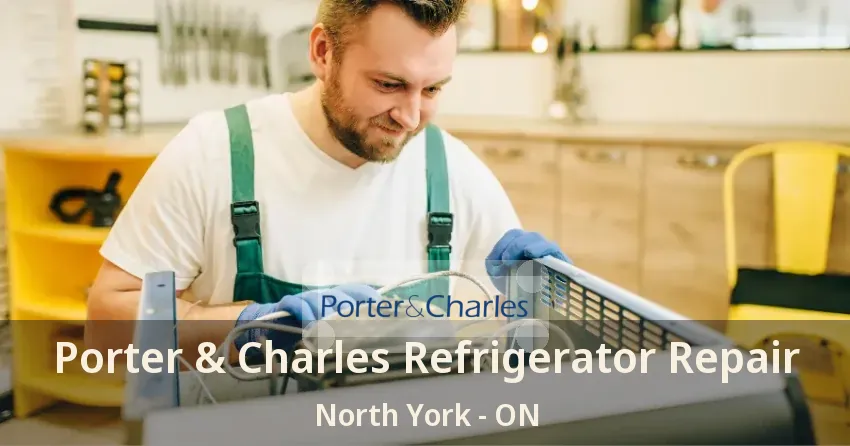 Porter & Charles Refrigerator Repair North York - ON