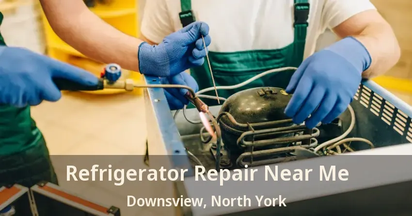 Refrigerator Repair Near Me Downsview, North York - ON