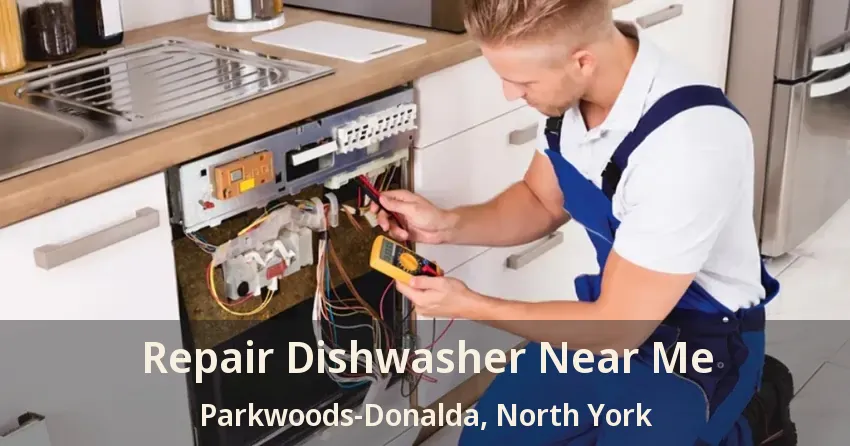 Repair Dishwasher Near Me Parkwoods-Donalda, North York - ON