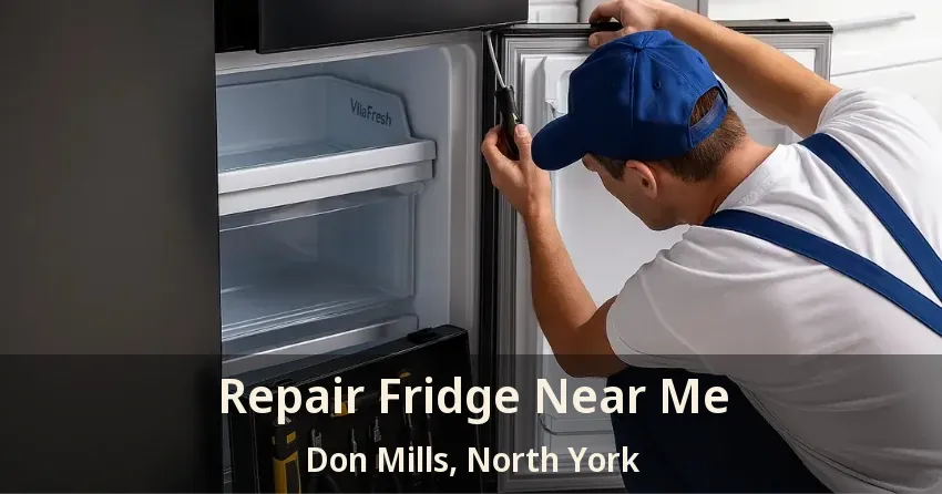 Repair Fridge Near Me Don Mills, North York - ON