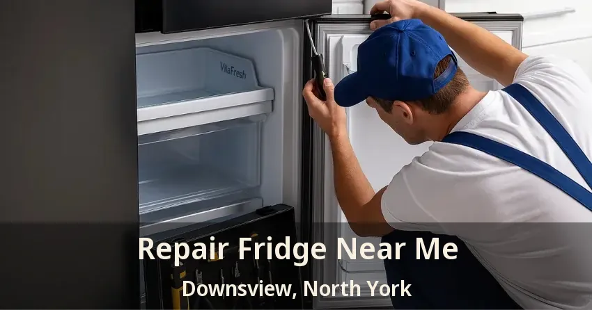 Repair Fridge Near Me Downsview, North York - ON