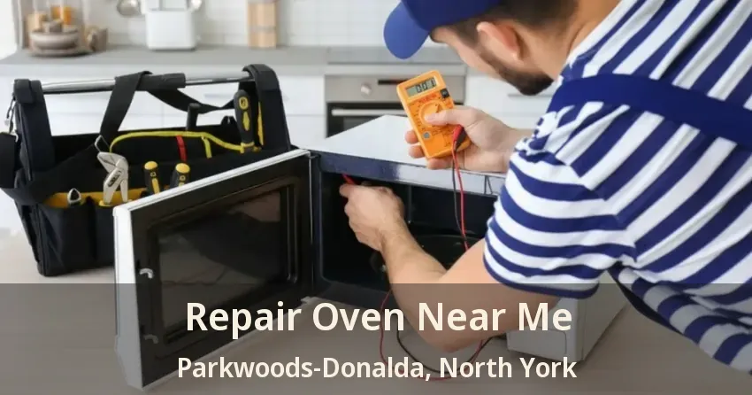 Repair Oven Near Me Parkwoods-Donalda, North York - ON