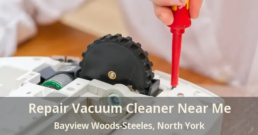 Repair Vacuum Cleaner Near Me Bayview Woods-Steeles, North York - ON