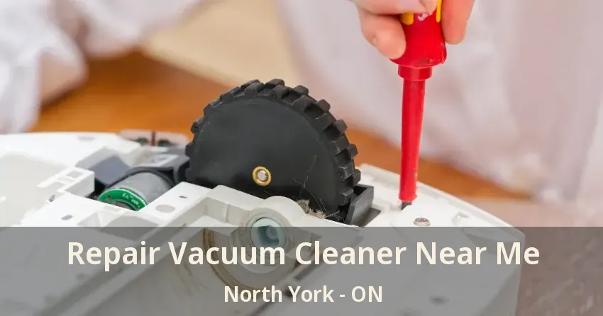 Repair Vacuum Cleaner Near Me North York - ON