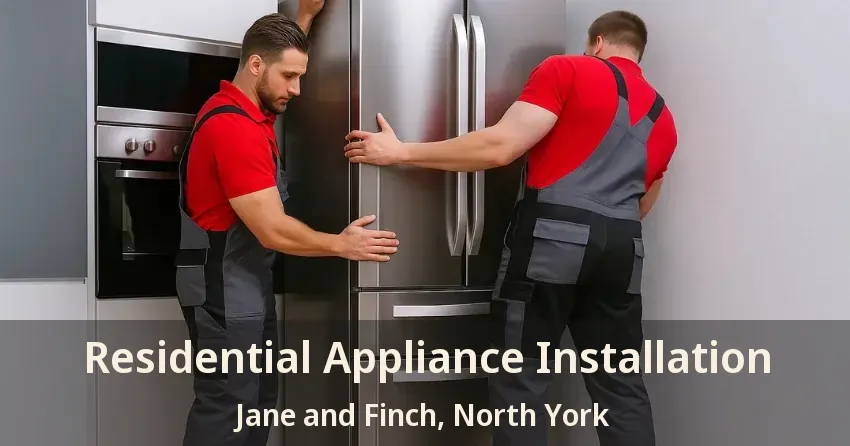 Residential Appliance Installation Jane and Finch, North York - ON