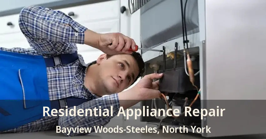 Residential Appliance Repair Bayview Woods-Steeles, North York - ON