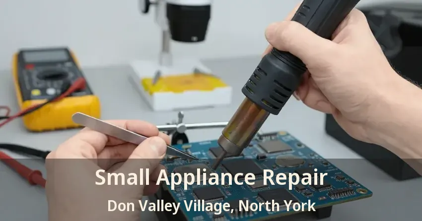 Small Appliance Repair Don Valley Village, North York - ON