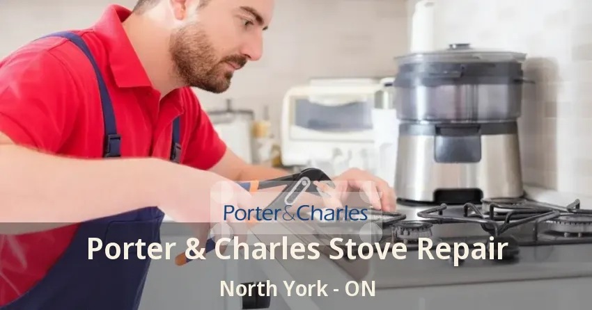 Porter & Charles Stove Repair North York - ON