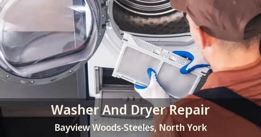 Washer And Dryer Repair Bayview Woods-Steeles, North York - ON