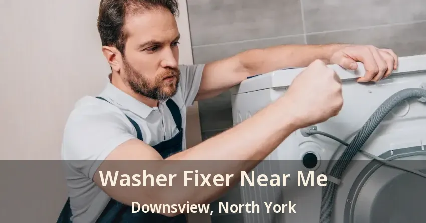 Washer Fixer Near Me Downsview, North York - ON