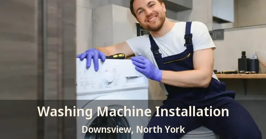 Washing Machine Installation Downsview, North York - ON